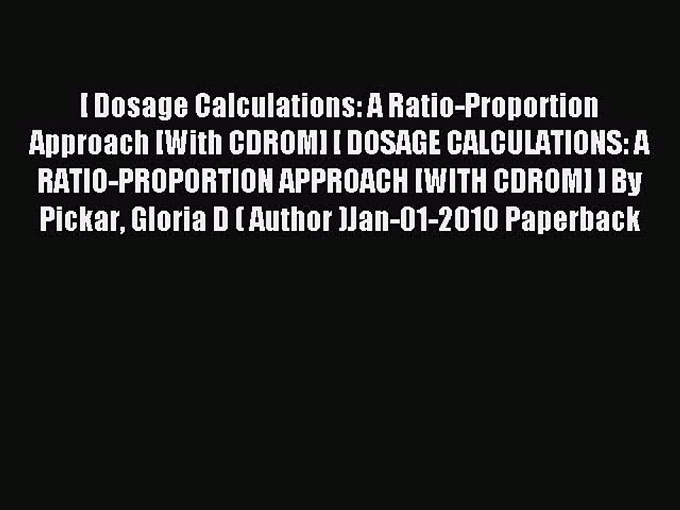 Read [ Dosage Calculations: A Ratio-Proportion Approach [With CDROM] [ DOSAGE CALCULATIONS: