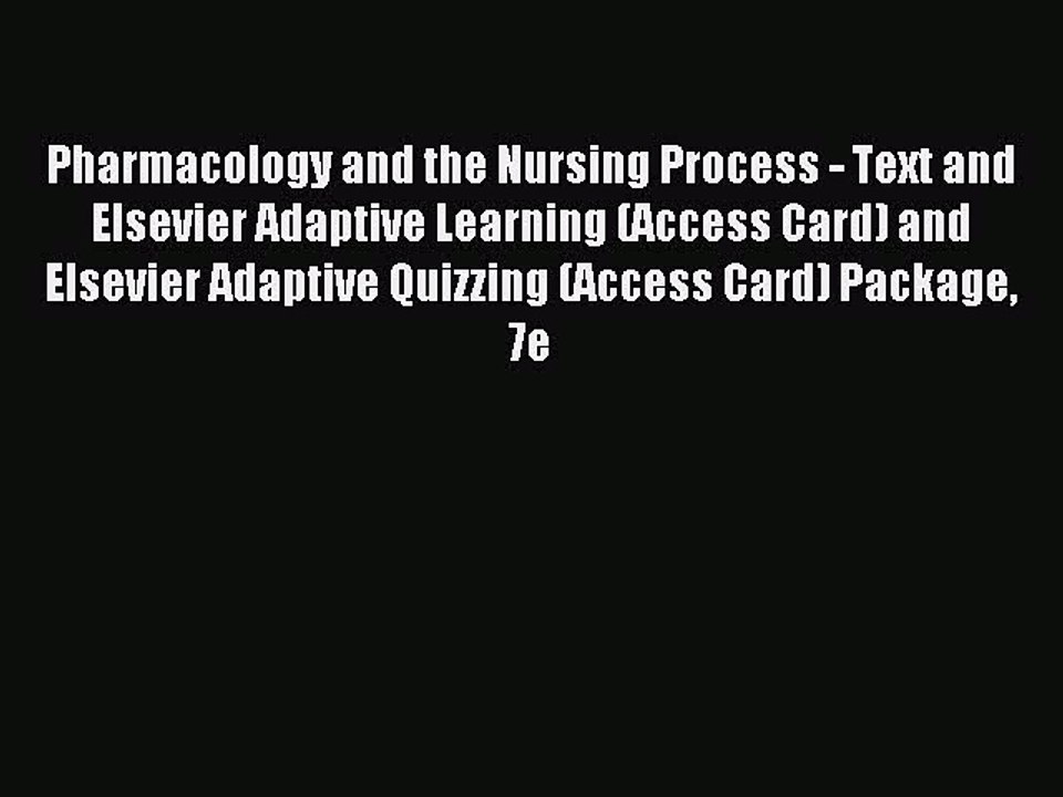 Read Pharmacology and the Nursing Process - Text and Elsevier Adaptive Learning (Access Card)
