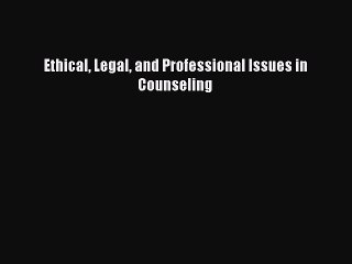 [Download PDF] Ethical Legal and Professional Issues in Counseling Ebook Online