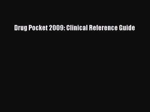 Read Drug Pocket 2009: Clinical Reference Guide Ebook Free