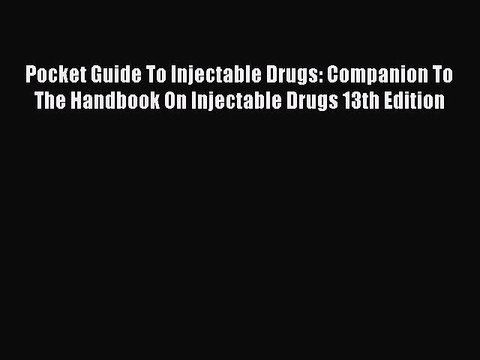Read Pocket Guide To Injectable Drugs: Companion To The Handbook On Injectable Drugs 13th Edition
