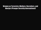 [Download PDF] Women as Terrorists: Mothers Recruiters and Martyrs (Praeger Security International)