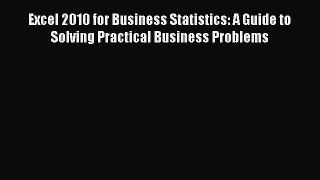 [Read book] Excel 2010 for Business Statistics: A Guide to Solving Practical Business Problems