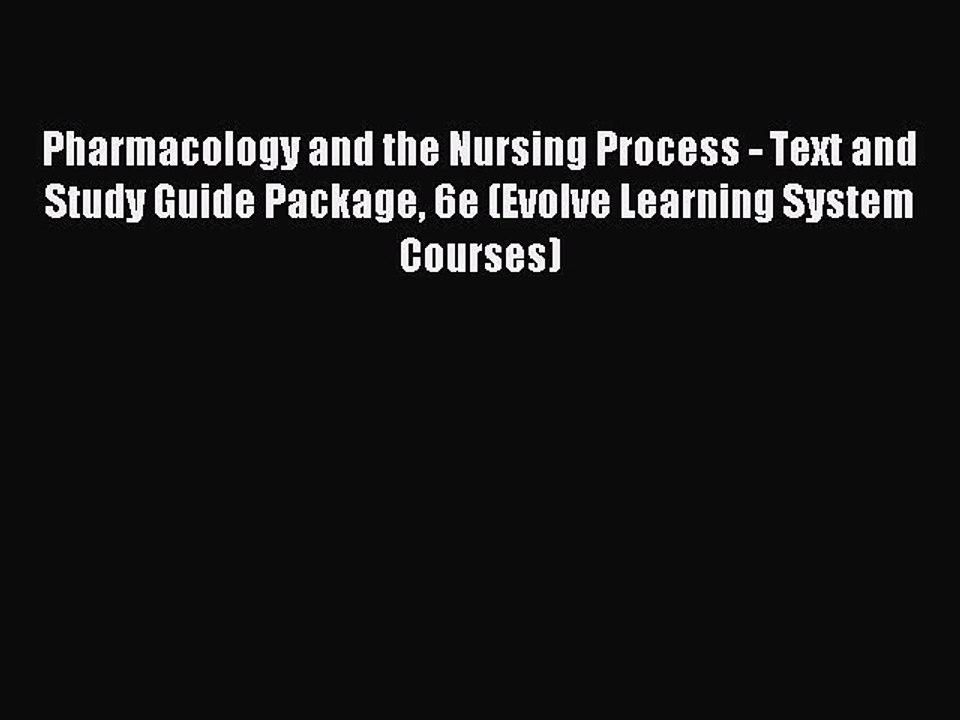 Read Pharmacology and the Nursing Process - Text and Study Guide Package 6e (Evolve Learning