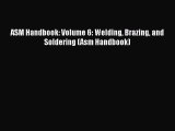 [Read Book] ASM Handbook: Volume 6: Welding Brazing and Soldering (Asm Handbook)  EBook