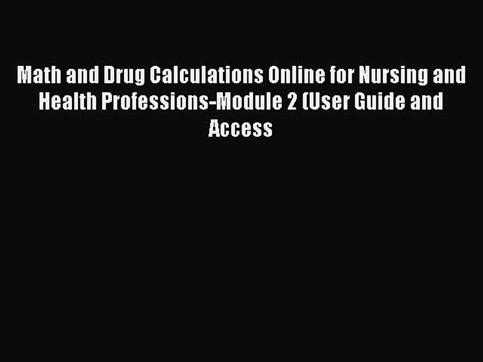 Read Math and Drug Calculations Online for Nursing and Health Professions-Module 2 (User Guide