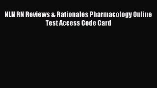 Download NLN RN Reviews & Rationales Pharmacology Online Test Access Code Card Ebook Free