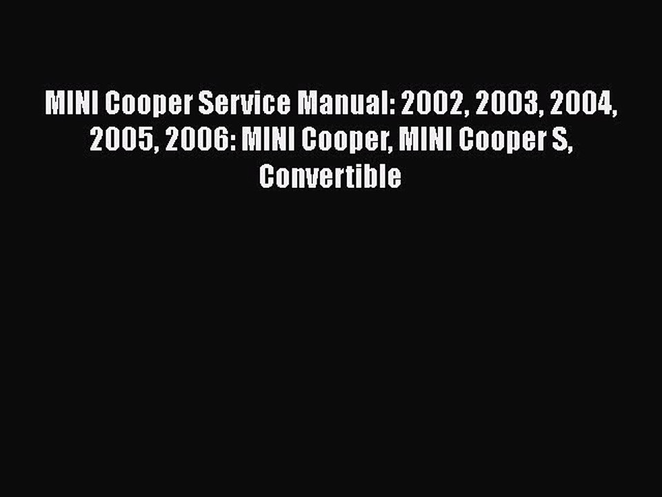 [Read Book] MINI Cooper Service Manual: 2002 2003 2004 2005 2006: MINI Cooper MINI Cooper S