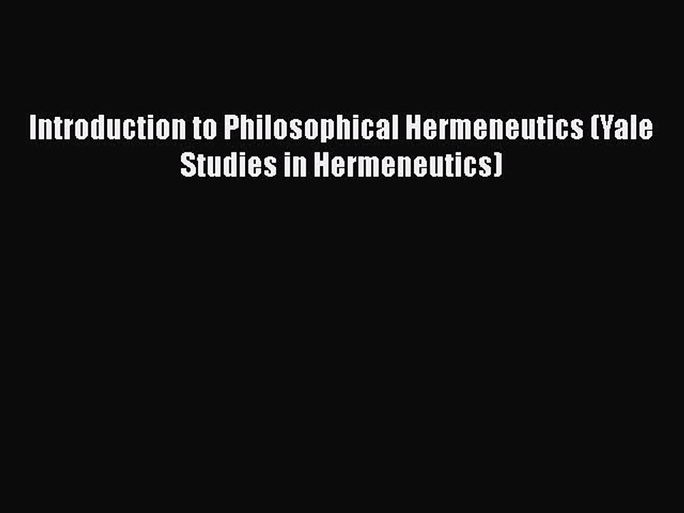 Read Introduction to Philosophical Hermeneutics (Yale Studies in Hermeneutics) Ebook