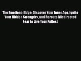 [Read book] The Emotional Edge: Discover Your Inner Age Ignite Your Hidden Strengths and Reroute