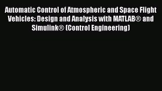 [Read Book] Automatic Control of Atmospheric and Space Flight Vehicles: Design and Analysis