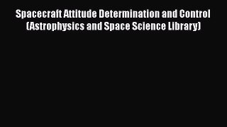 [Read Book] Spacecraft Attitude Determination and Control (Astrophysics and Space Science Library)