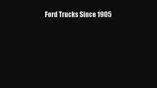 [Read Book] Ford Trucks Since 1905  EBook