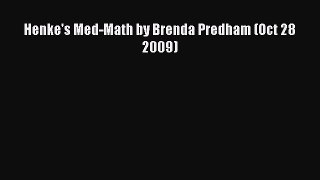 Read Henke's Med-Math by Brenda Predham (Oct 28 2009) PDF Online