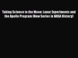 [Read Book] Taking Science to the Moon: Lunar Experiments and the Apollo Program (New Series