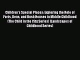 [Read book] Children's Special Places: Exploring the Role of Forts Dens and Bush Houses in