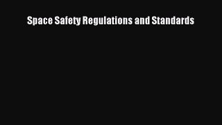 [Read Book] Space Safety Regulations and Standards  EBook