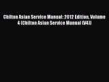 [Read Book] Chilton Asian Service Manual: 2012 Edition Volume 4 (Chilton Asian Service Manual