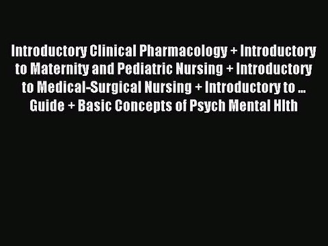 Read Introductory Clinical Pharmacology + Introductory to Maternity and Pediatric Nursing +