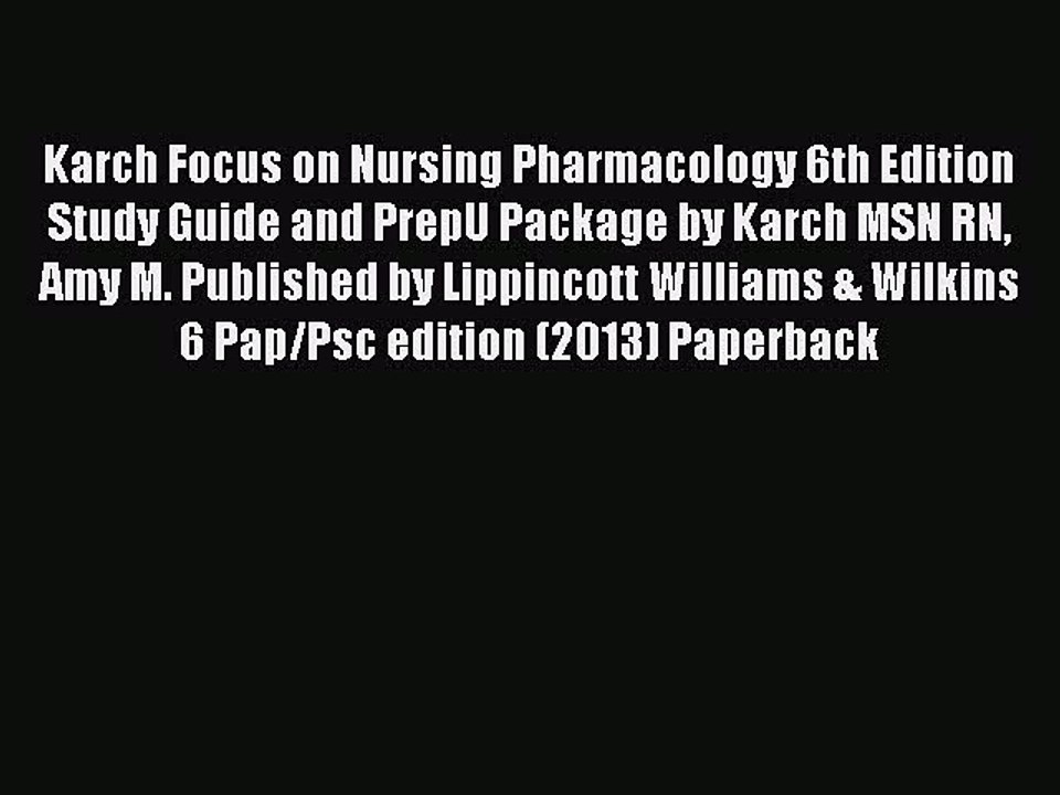 Read Karch Focus on Nursing Pharmacology 6th Edition Study Guide and PrepU Package by Karch