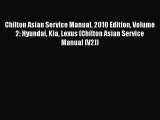 [Read Book] Chilton Asian Service Manual 2010 Edition Volume 2: Hyundai Kia Lexus (Chilton