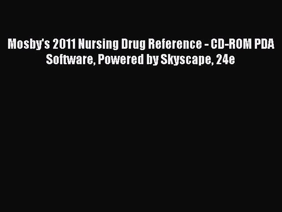 Read Mosby's 2011 Nursing Drug Reference - CD-ROM PDA Software Powered by Skyscape 24e Ebook