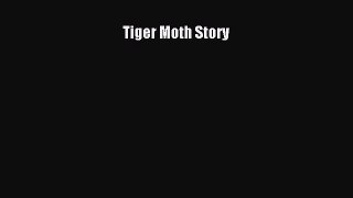 [Read Book] Tiger Moth Story  EBook