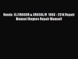 [Read Book] Honda  XL/XR600R & XR650L/R  1983 - 2014 Repair Manual (Haynes Repair Manual) Free