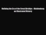 [Read Book] Reliving the Era of the Great Airships - Hinidenburg an Illustrated History  Read
