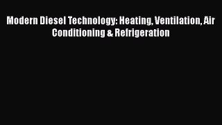 [Read Book] Modern Diesel Technology: Heating Ventilation Air Conditioning & Refrigeration