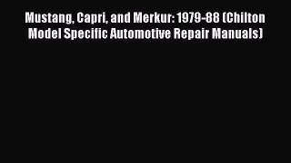 [Read Book] Mustang Capri and Merkur: 1979-88 (Chilton Model Specific Automotive Repair Manuals)