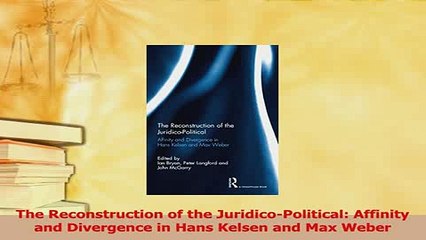 Read  The Reconstruction of the JuridicoPolitical Affinity and Divergence in Hans Kelsen and Ebook Free