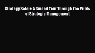 Read Strategy Safari: A Guided Tour Through The Wilds of Strategic Management Ebook Free