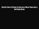 [Read book] World's Best 10 Keys to Success: More Than Just a Self Help Book. [Download] Online
