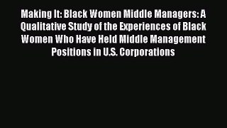[Read book] Making It: Black Women Middle Managers: A Qualitative Study of the Experiences