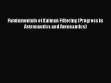 [Read Book] Fundamentals of Kalman Filtering (Progress in Astronautics and Aeronautics) Free