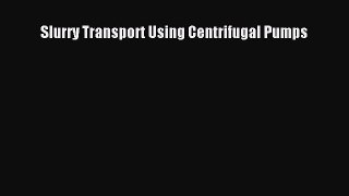[Read Book] Slurry Transport Using Centrifugal Pumps  EBook