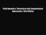 [Read Book] Fluid Dynamics: Theoretical and Computational Approaches Third Edition  EBook