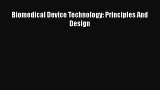 [Read Book] Biomedical Device Technology: Principles And Design  EBook