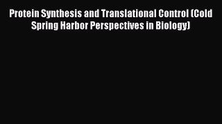 [Read Book] Protein Synthesis and Translational Control (Cold Spring Harbor Perspectives in