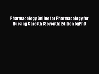 Read Pharmacology Online for Pharmacology for Nursing Care7th (Seventh) Edition byPhD Ebook