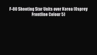 [Read Book] F-80 Shooting Star Units over Korea (Osprey Frontline Colour 5) Free PDF