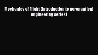 [Read Book] Mechanics of Flight (Introduction to aeronautical engineering series)  EBook