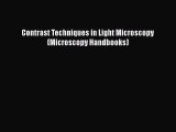 [Read Book] Contrast Techniques in Light Microscopy (Microscopy Handbooks)  EBook