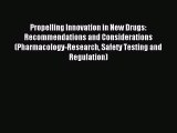 Read Propelling Innovation in New Drugs: Recommendations and Considerations (Pharmacology-Research