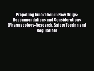 Read Propelling Innovation in New Drugs: Recommendations and Considerations (Pharmacology-Research