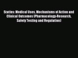 Read Statins: Medical Uses Mechanisms of Action and Clinical Outcomes (Pharmacology-Research