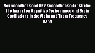 [Read book] Neurofeedback and HRV Biofeedback after Stroke: The Impact on Cognitive Performance
