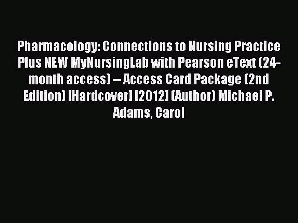 Read Pharmacology: Connections to Nursing Practice Plus NEW MyNursingLab with Pearson eText