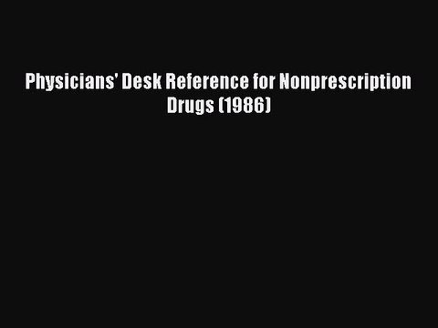 Download Physicians' Desk Reference for Nonprescription Drugs (1986) Ebook Online